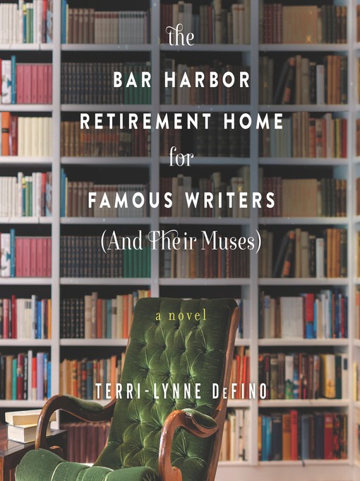 Title details for The Bar Harbor Retirement Home for Famous Writers (And Their Muses) by Terri-Lynne DeFino - Wait list